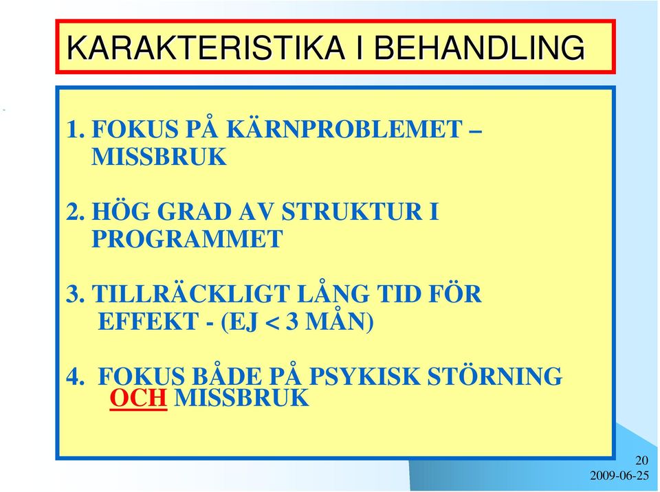 HÖG GRAD AV STRUKTUR I PROGRAMMET 3.