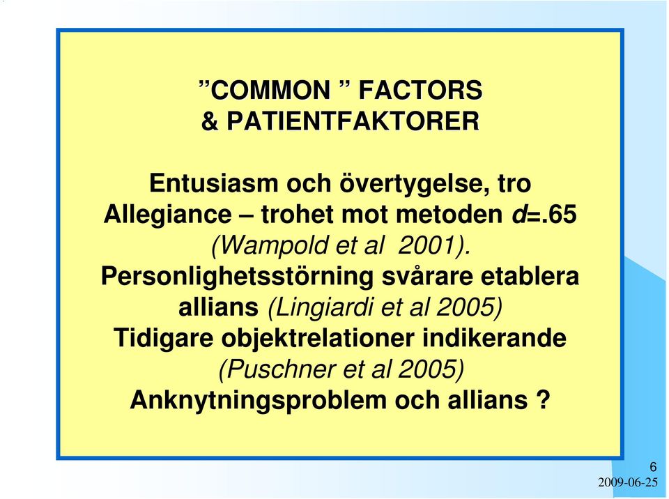 Personlighetsstörning svårare etablera allians (Lingiardi et al 2005)