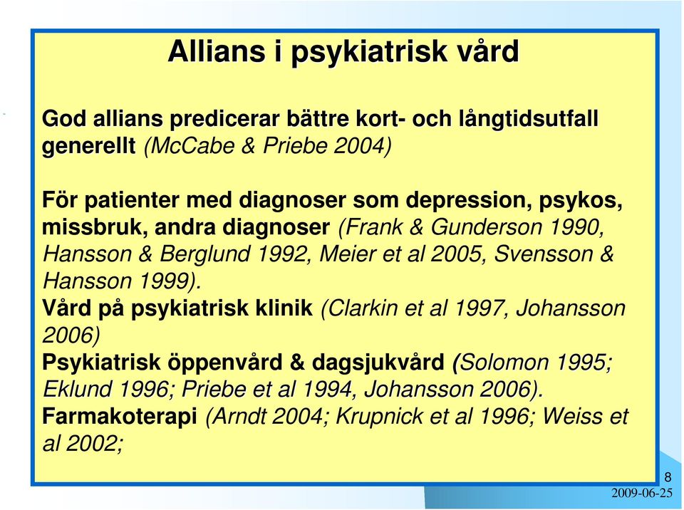 et al 2005, Svensson & Hansson 1999).