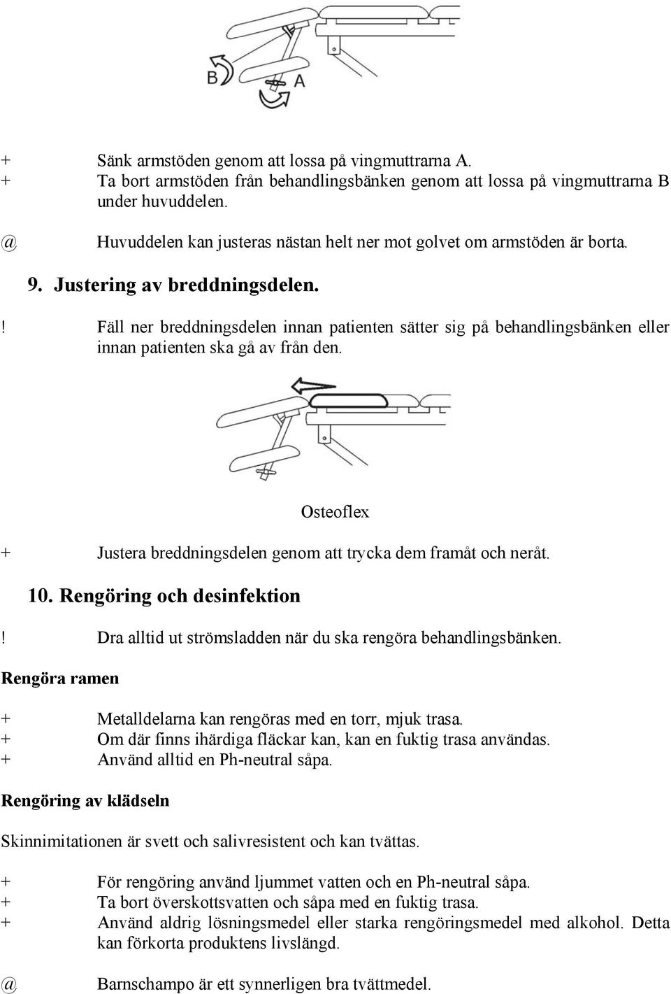 ! Fäll ner breddningsdelen innan patienten sätter sig på behandlingsbänken eller innan patienten ska gå av från den. Osteoflex + Justera breddningsdelen genom att trycka dem framåt och neråt. 10.