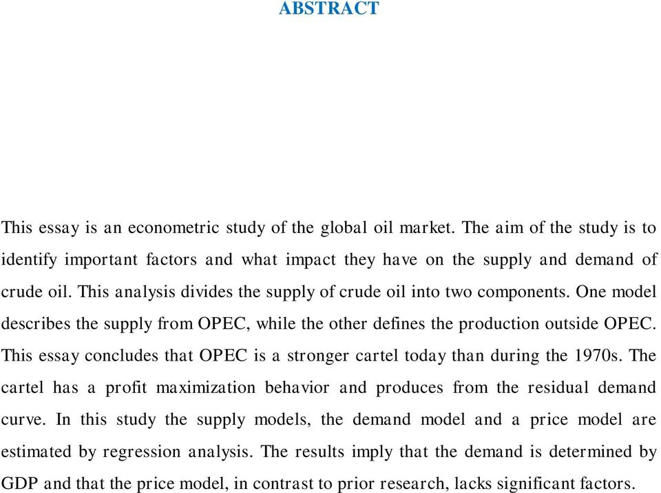 This essay concludes that OPEC is a stronger cartel today than during the 1970s. The cartel has a profit maximization behavior and produces from the residual demand curve.