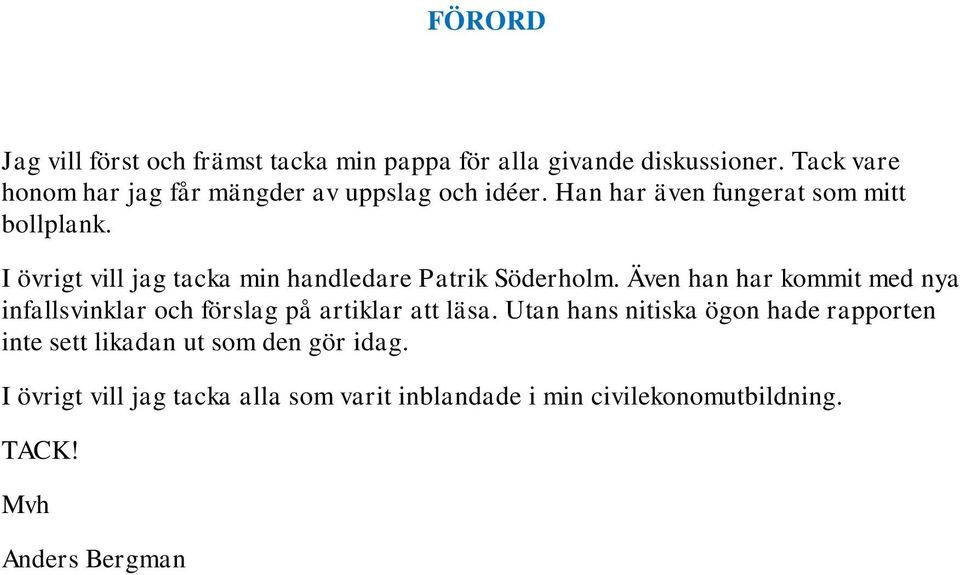 I övrigt vill jag tacka min handledare Patrik Söderholm.