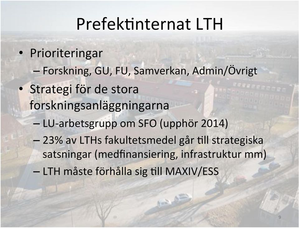 arbetsgrupp om SFO (upphör 2014) 23% av LTHs fakultetsmedel går $ll