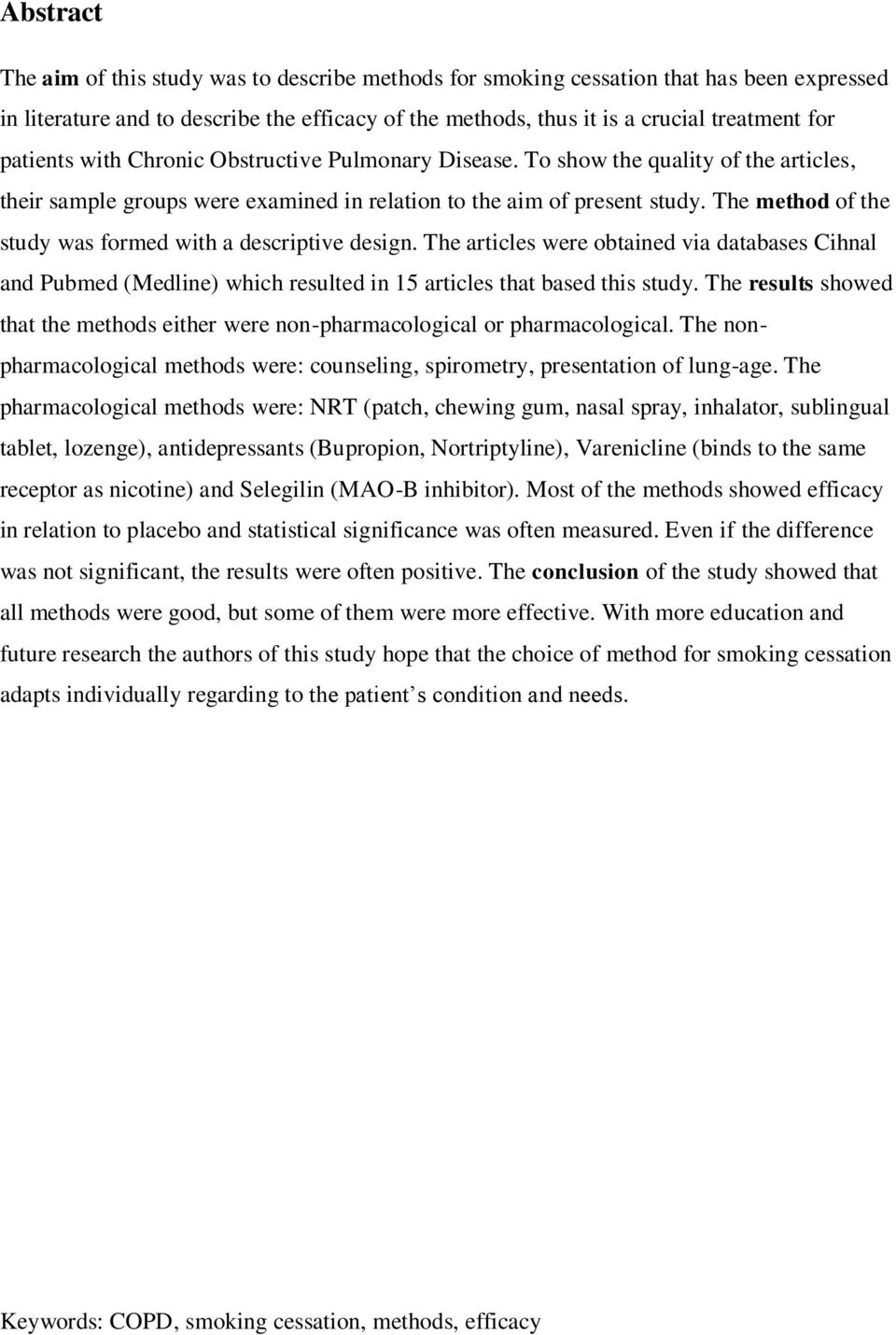 The method of the study was formed with a descriptive design. The articles were obtained via databases Cihnal and Pubmed (Medline) which resulted in 15 articles that based this study.