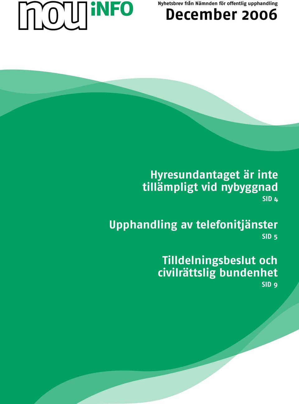 vid nybyggnad sid 4 Upphandling av telefonitjänster