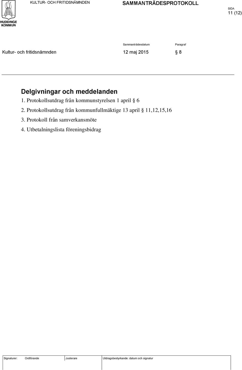 Protokollsutdrag från kommunstyrelsen 1 april 6 2.