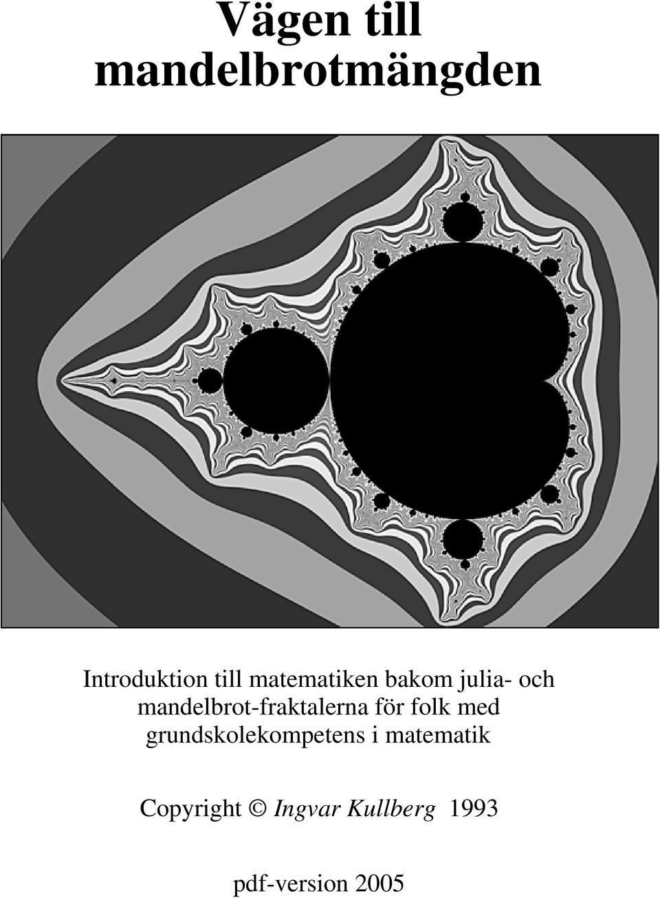 mandelbrot-fraktalerna för folk med