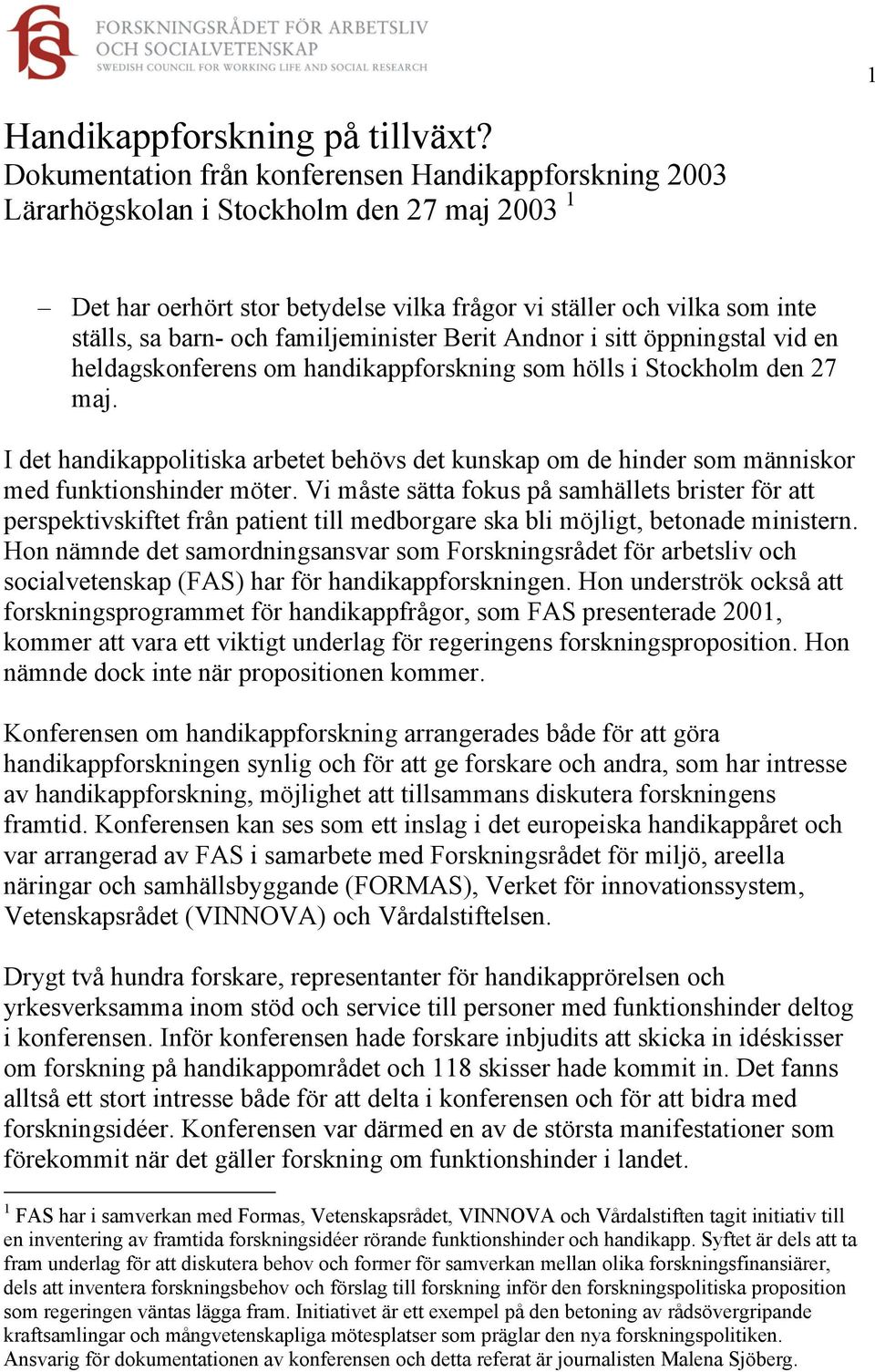 familjeminister Berit Andnor i sitt öppningstal vid en heldagskonferens om handikappforskning som hölls i Stockholm den 27 maj.