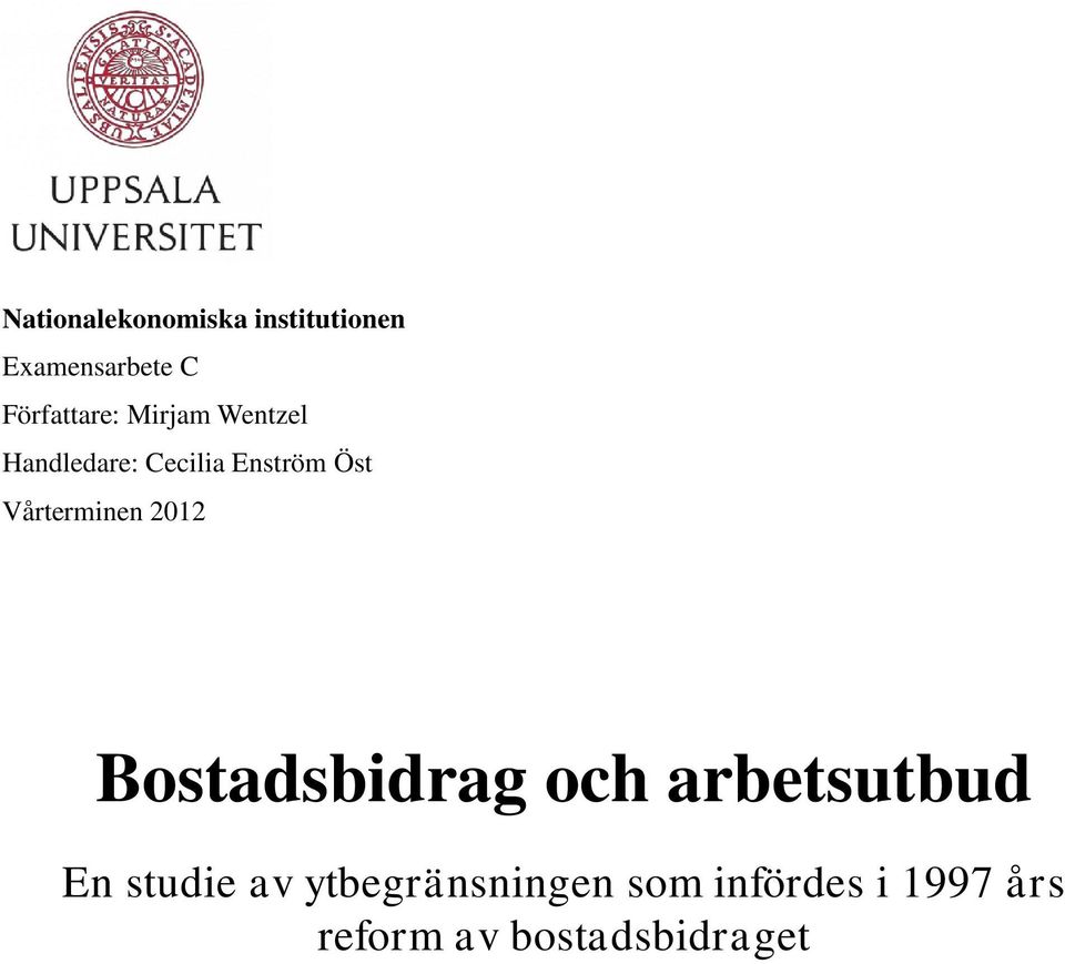Vårterminen 2012 Bostadsbidrag och arbetsutbud En studie