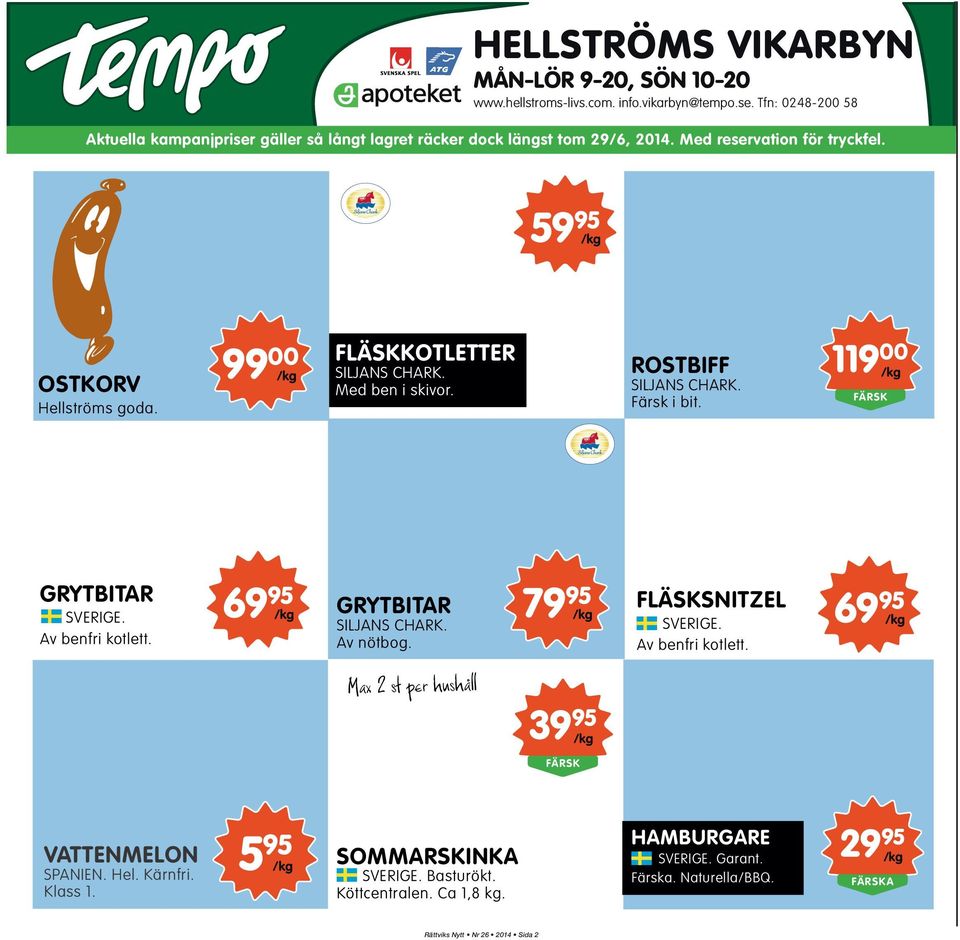 Av benfri kotlett. 69 95 /kg GRYTBITAR 79 95 /kg SILJANS CHARK. Av nötbog. FLÄSKSNITZEL SVERIGE. Av benfri kotlett. 69 95 /kg GRYTSTEK SILJANS CHARK. Av benfri märgpipa.