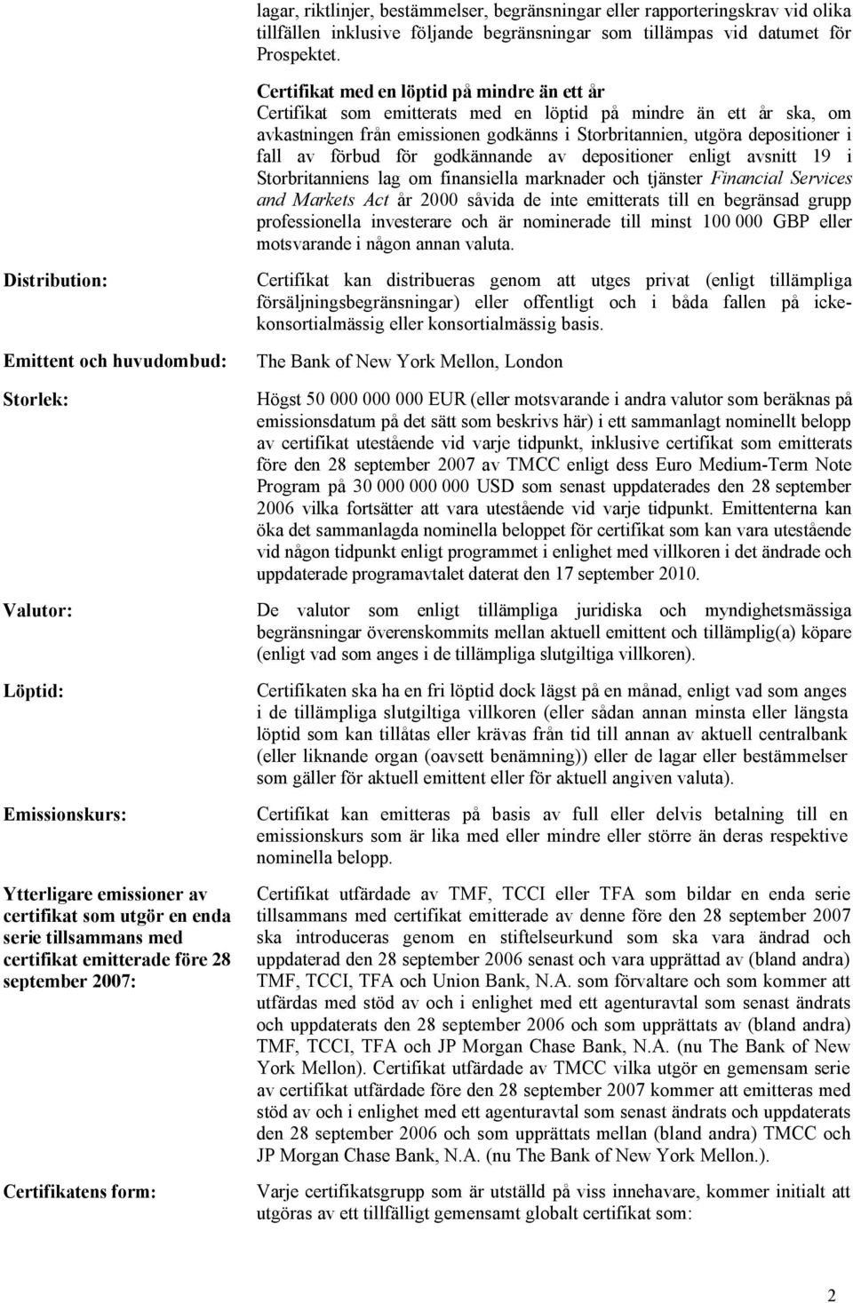 förbud för godkännande av depositioner enligt avsnitt 19 i Storbritanniens lag om finansiella marknader och tjänster Financial Services and Markets Act år 2000 såvida de inte emitterats till en