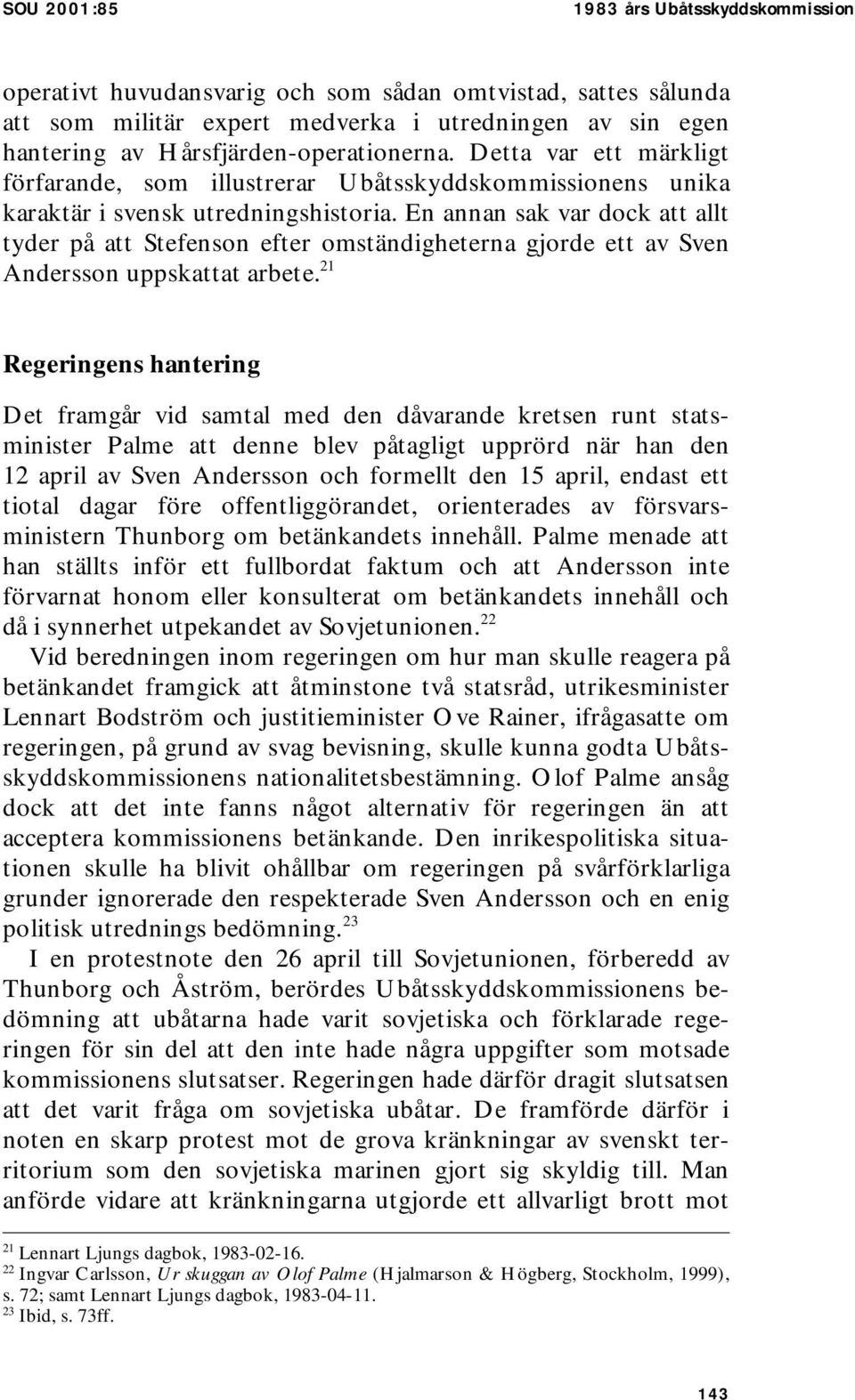 En annan sak var dock att allt tyder på att Stefenson efter omständigheterna gjorde ett av Sven Andersson uppskattat arbete.
