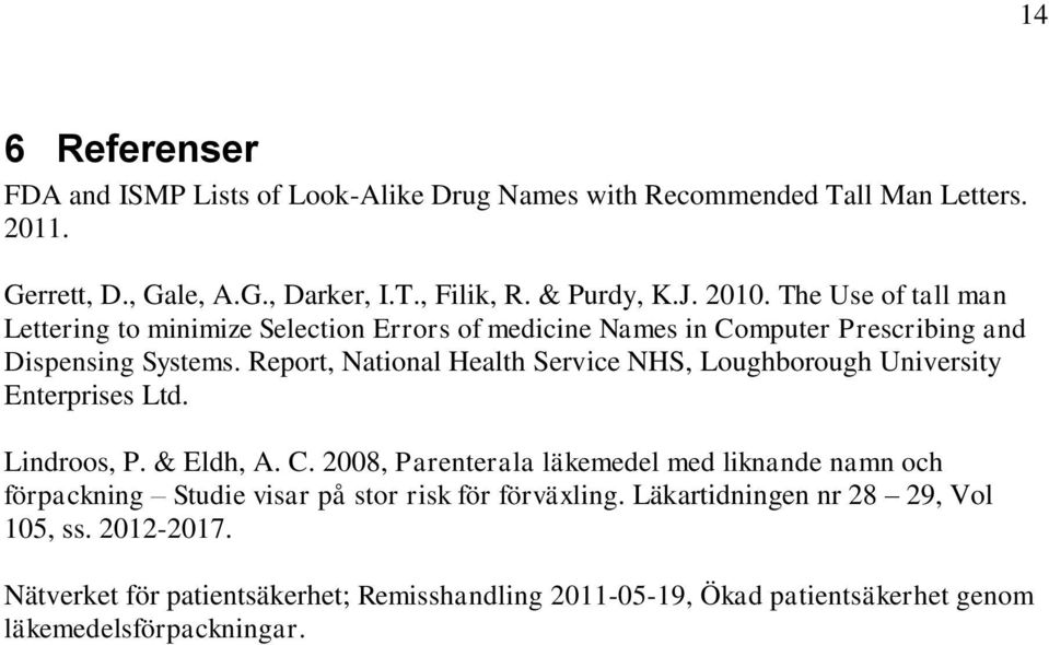 Report, National Health Service NHS, Loughborough University Enterprises Ltd. Lindroos, P. & Eldh, A. C.