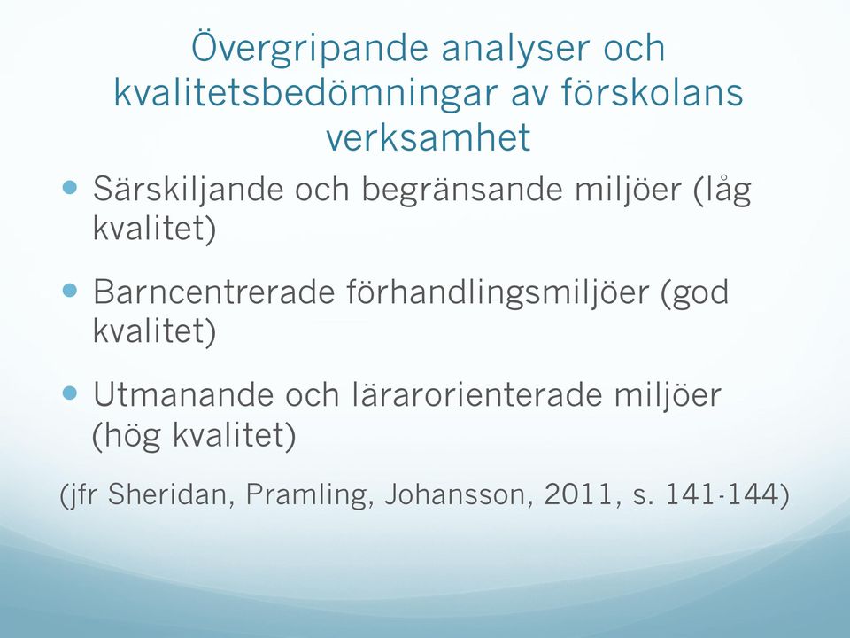 Barncentrerade förhandlingsmiljöer (god kvalitet) Utmanande och