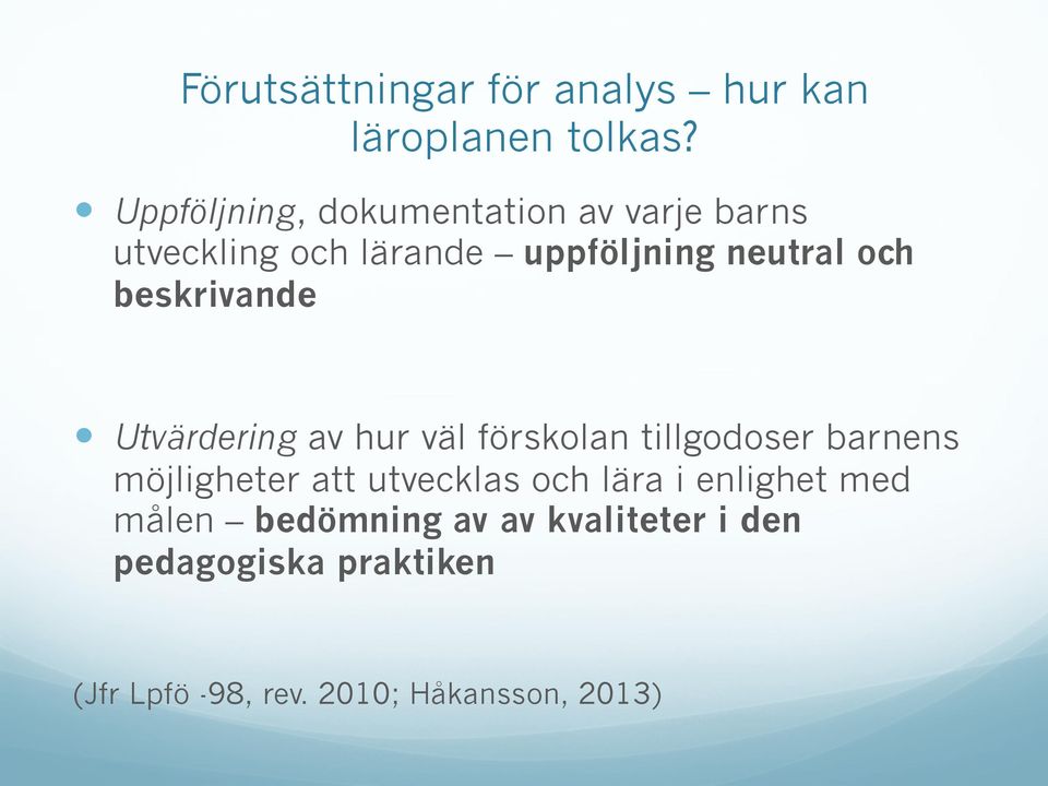 beskrivande Utvärdering av hur väl förskolan tillgodoser barnens möjligheter att utvecklas