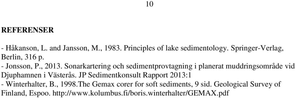 Sonarkartering och sedimentprovtagning i planerat muddringsområde vid Djuphamnen i Västerås.