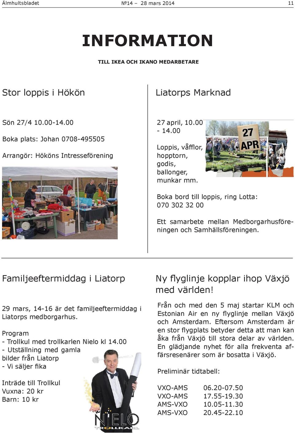 Familjeeftermiddag i Liatorp 29 mars, 14-16 är det familjeeftermiddag i Liatorps medborgarhus. Program - Trollkul med trollkarlen Nielo kl 14.