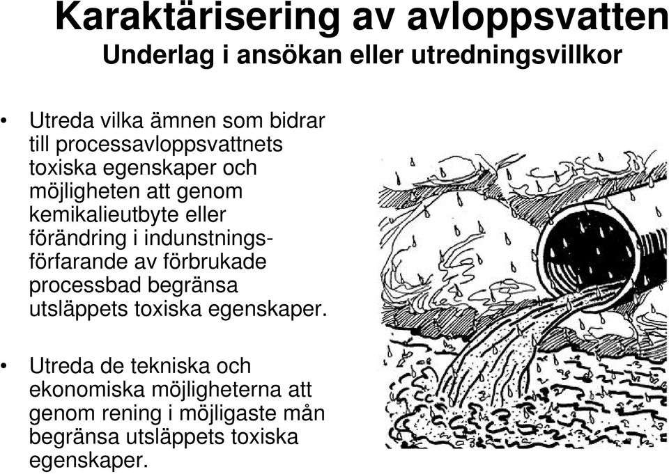 i indunstningsförfarande av förbrukade processbad begränsa utsläppets toxiska egenskaper.