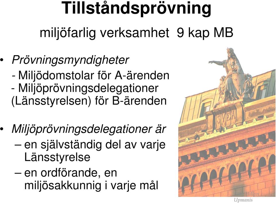 för B-ärenden Miljöprövningsdelegationer är en självständig del av varje