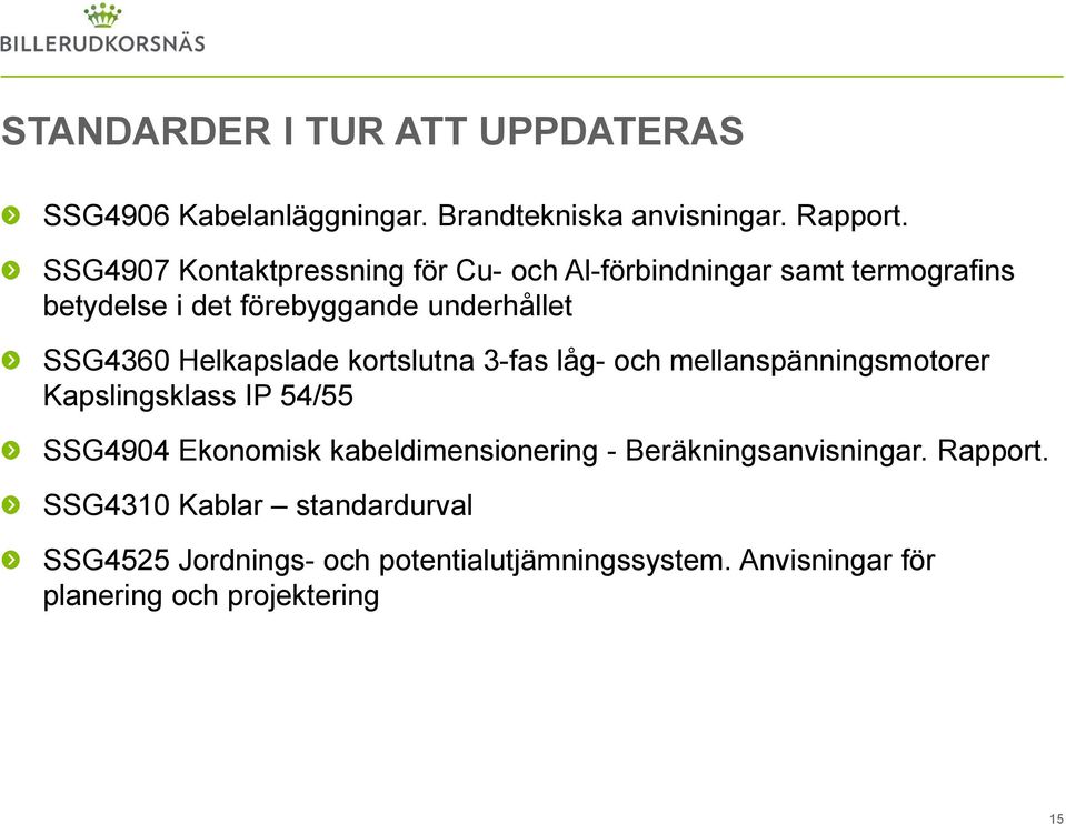 Helkapslade kortslutna 3-fas låg- och mellanspänningsmotorer Kapslingsklass IP 54/55 SSG4904 Ekonomisk kabeldimensionering -
