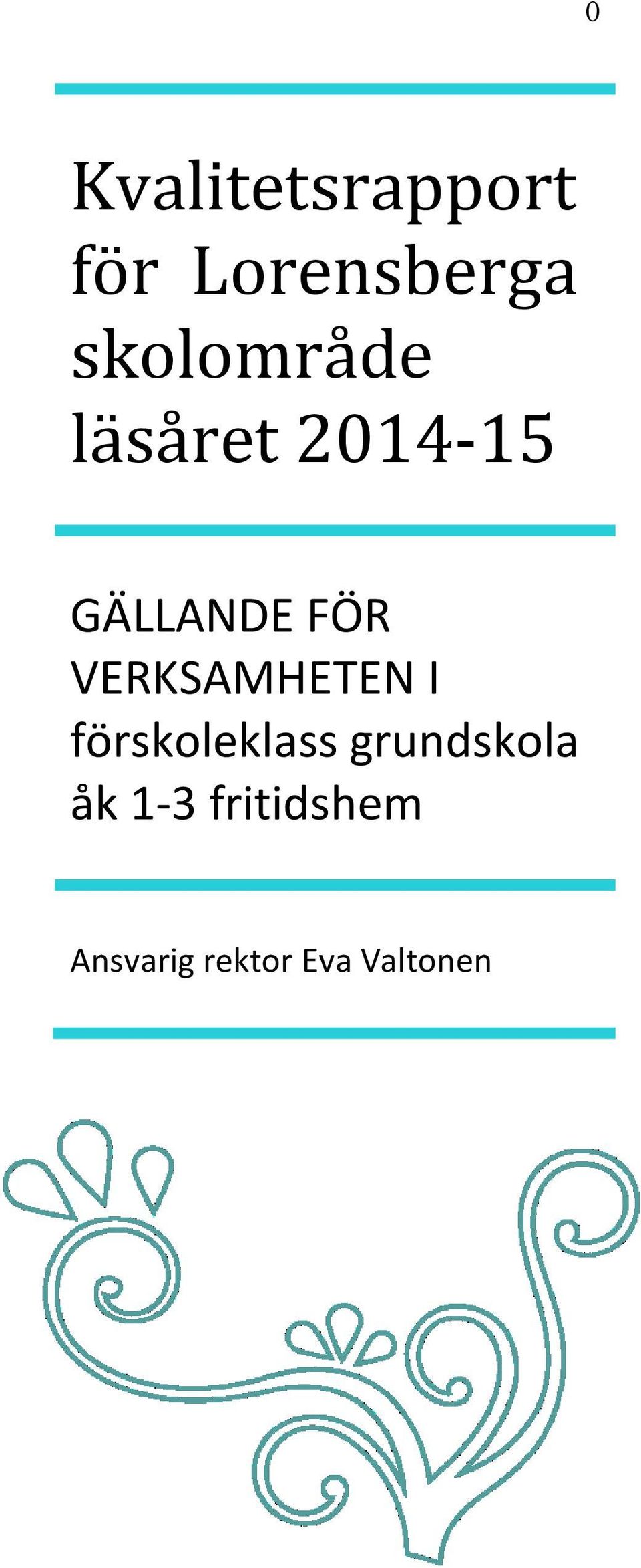 VERKSAMHETEN I förskoleklass grundskola