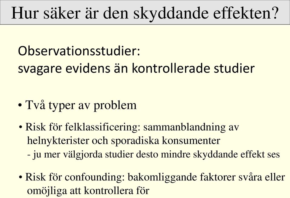 för felklassificering: sammanblandning av helnykterister och sporadiska konsumenter - ju