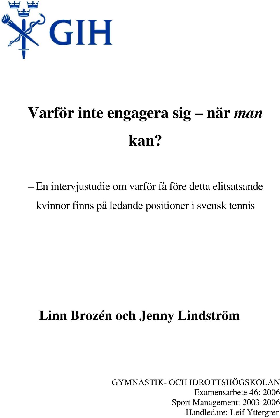 ledande positioner i svensk tennis Linn Brozén och Jenny Lindström