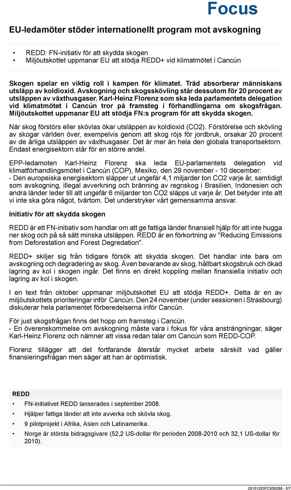 Karl-Heinz Florenz som ska leda parlamentets delegation vid klimatmötet i Cancún tror på framsteg i förhandlingarna om skogsfrågan.