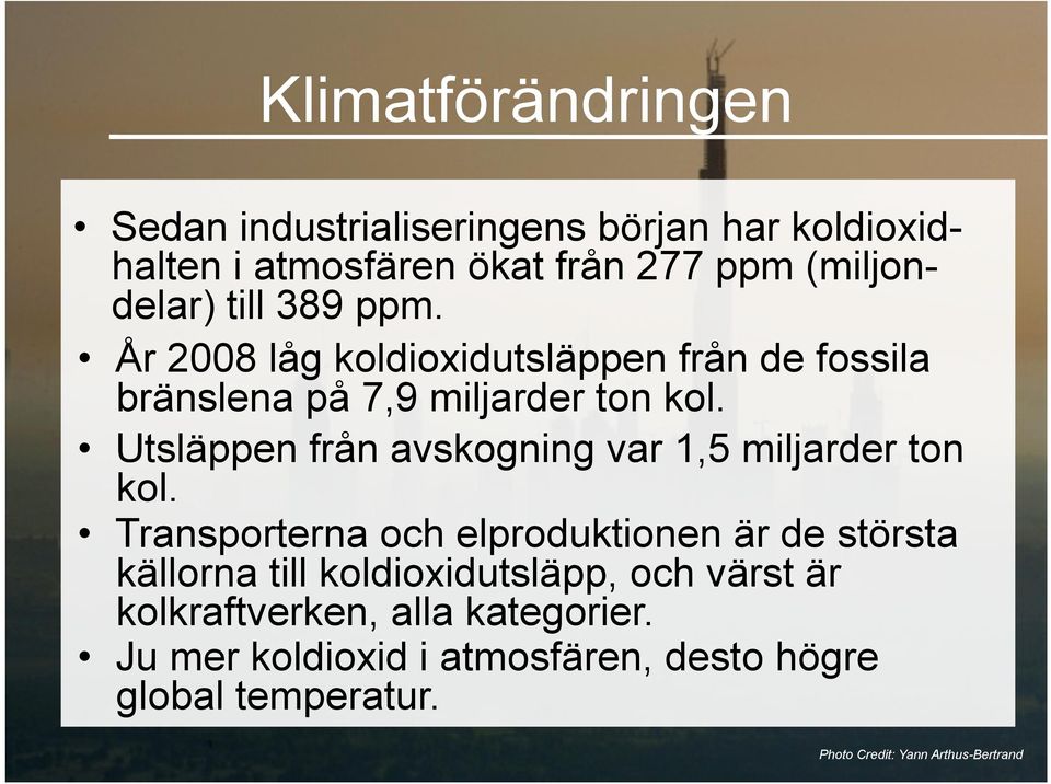 Utsläppen från avskogning var 1,5 miljarder ton kol.