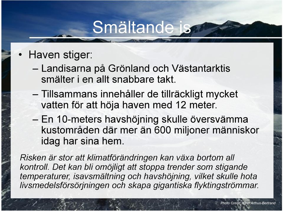 En 10-meters havshöjning skulle översvämma kustområden där mer än 600 miljoner människor idag har sina hem.