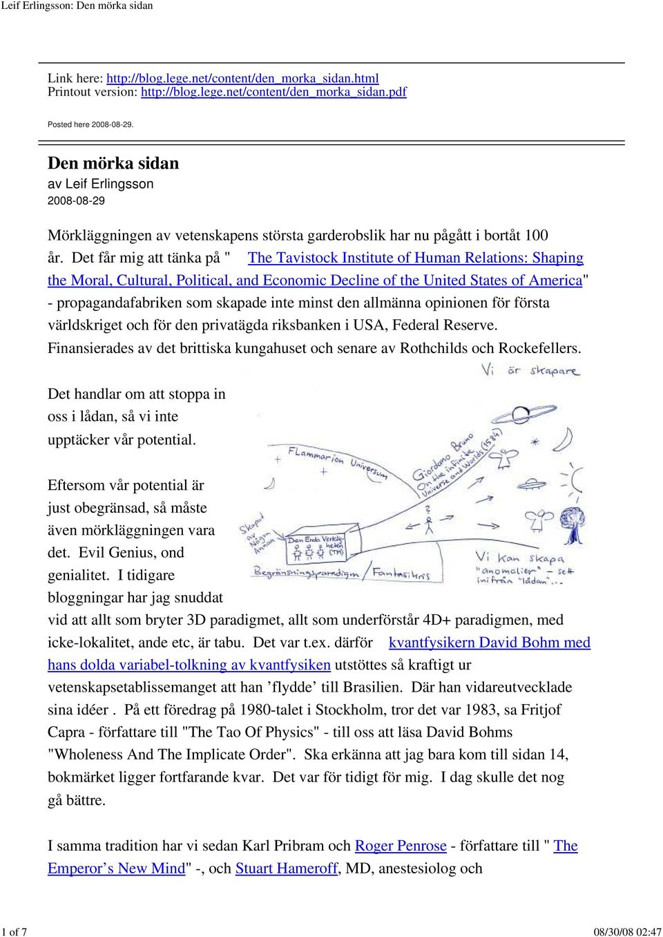 Det får mig att tänka på " The Tavistock Institute of Human Relations: Shaping the Moral, Cultural, Political, and Economic Decline of the United States of America" - propagandafabriken som skapade