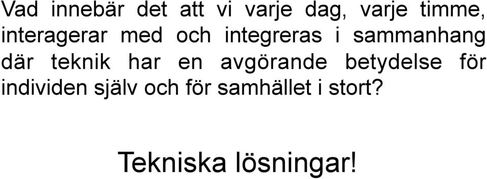 teknik har en avgörande betydelse för individen