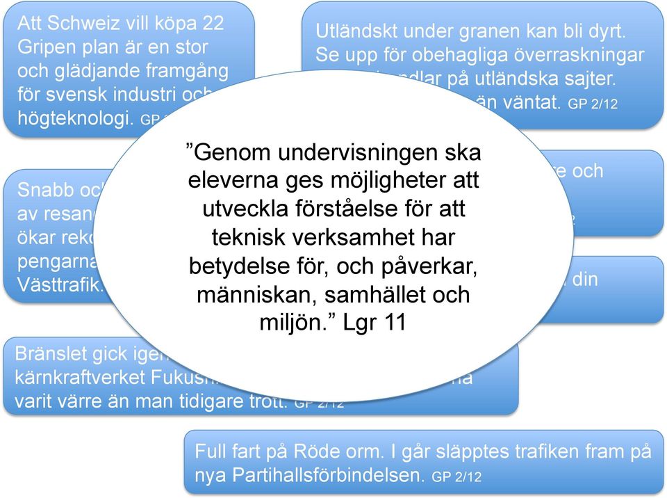 Härdsmältan i kärnkraftverket Fukushima i Japan i mars i år kan ha varit värre än man tidigare trott. GP 2/12 Utländskt under granen kan bli dyrt.