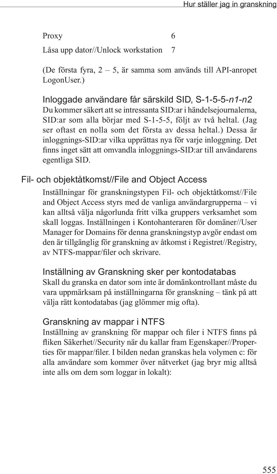 (Jag ser oftast en nolla som det första av dessa heltal.) Dessa är inloggnings-sid:ar vilka upprättas nya för varje inloggning.