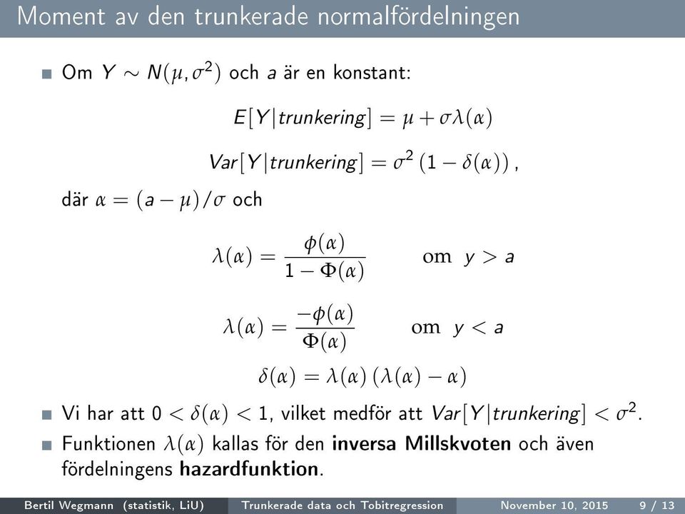 Vi har att 0 < δ(α) < 1, vilket medför att Var[Y trunkering] < 2.