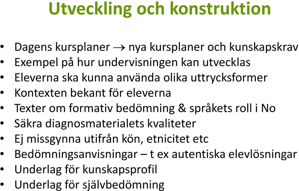 formativ bedömning & språkets roll i No Säkra diagnosmaterialets kvaliteter Ej missgynna utifrån kön,