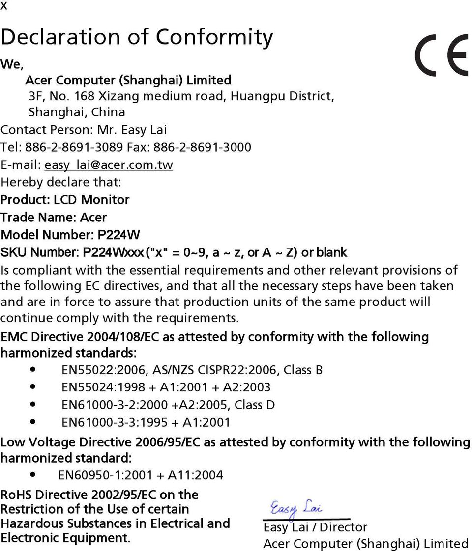 tw Hereby declare that: Product: LCD Monitor Trade Name: Acer Model Number: P224W SKU Number: P224Wxxx ("x" = 0~9, a ~ z, or A ~ Z) or blank Is compliant with the essential requirements and other