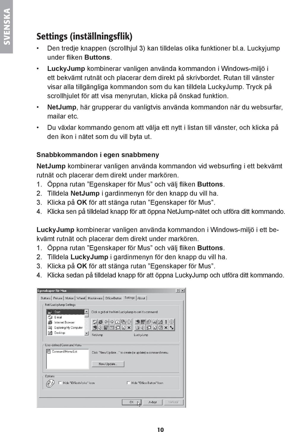 Rutan till vänster visar alla tillgängliga kommandon som du kan tilldela LuckyJump. Tryck på scrollhjulet för att visa menyrutan, klicka på önskad funktion.