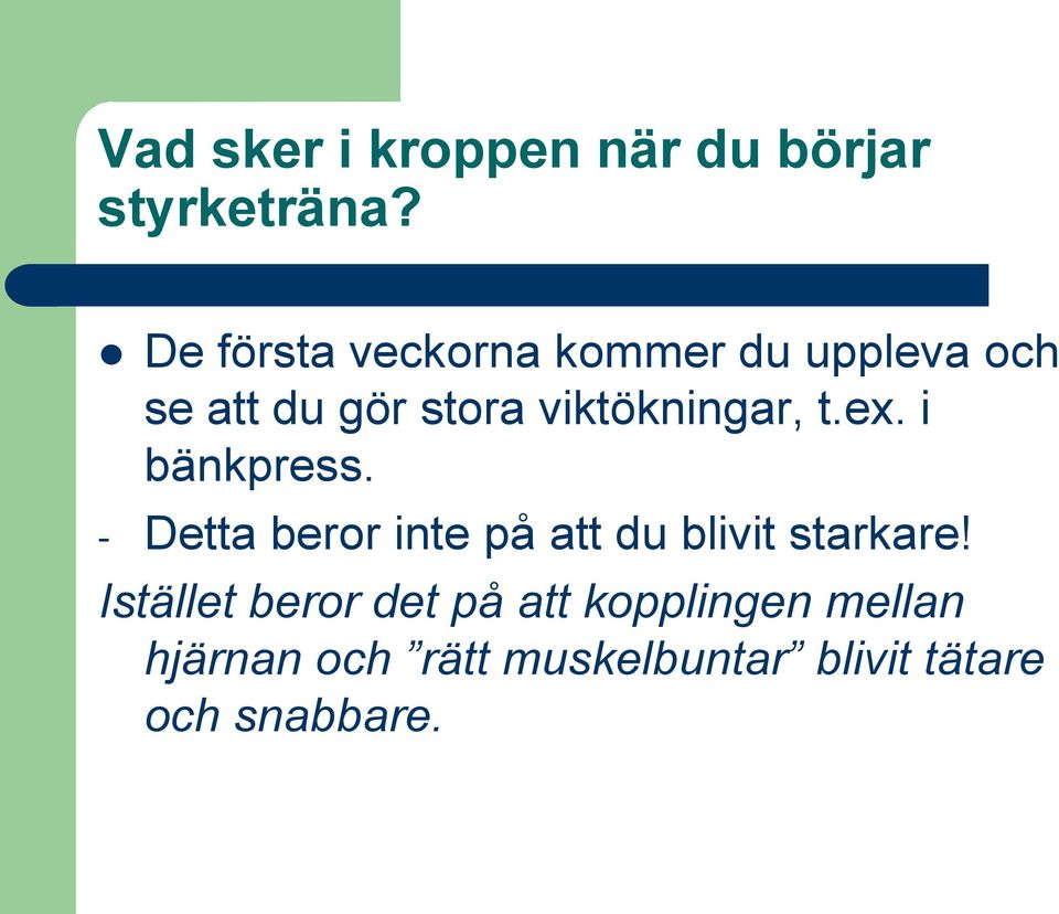 viktökningar, t.ex. i bänkpress.