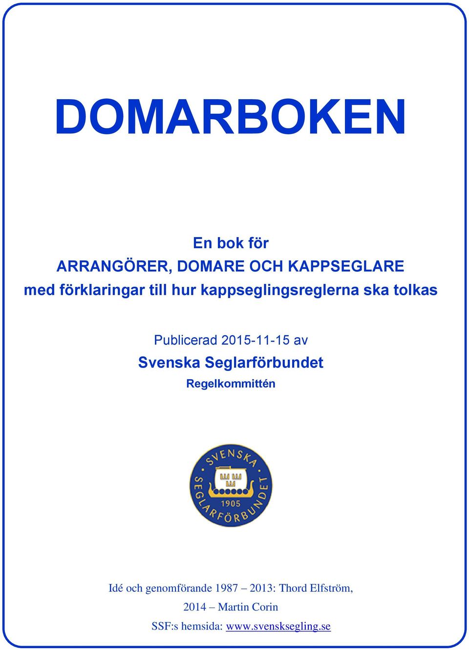 2015-11-15 av Svenska Seglarförbundet Regelkommittén Idé och