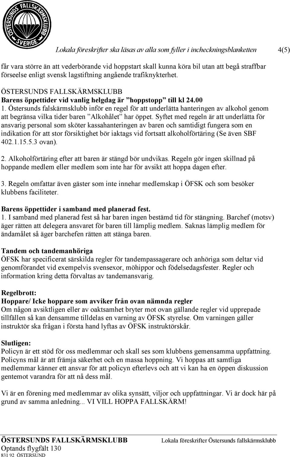 Östersunds falskärmsklubb inför en regel för att underlätta hanteringen av alkohol genom att begränsa vilka tider baren Alkohålet har öppet.