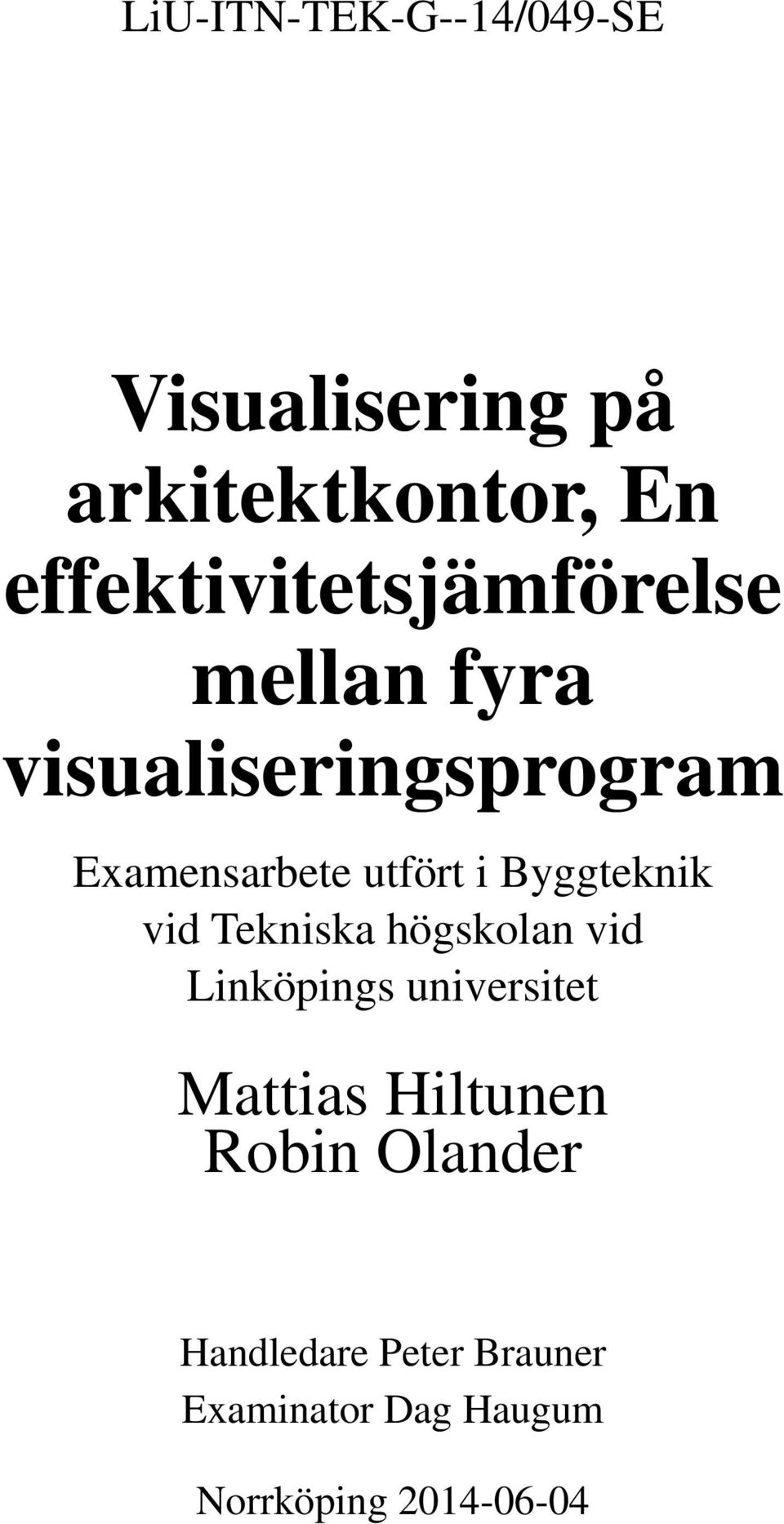 utfört i Byggteknik vid Tekniska högskolan vid Linköpings universitet