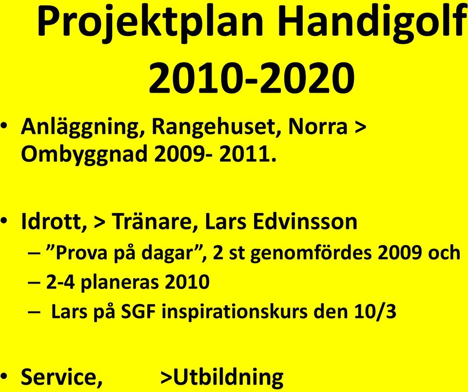 Idrott, > Tränare, Lars Edvinsson Prova på dagar, 2 st