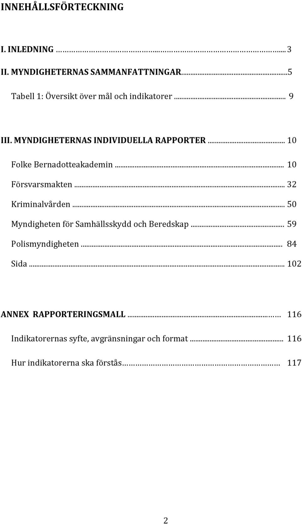 .. 10 Folke Bernadotteakademin... 10 Försvarsmakten... 32 Kriminalvården.