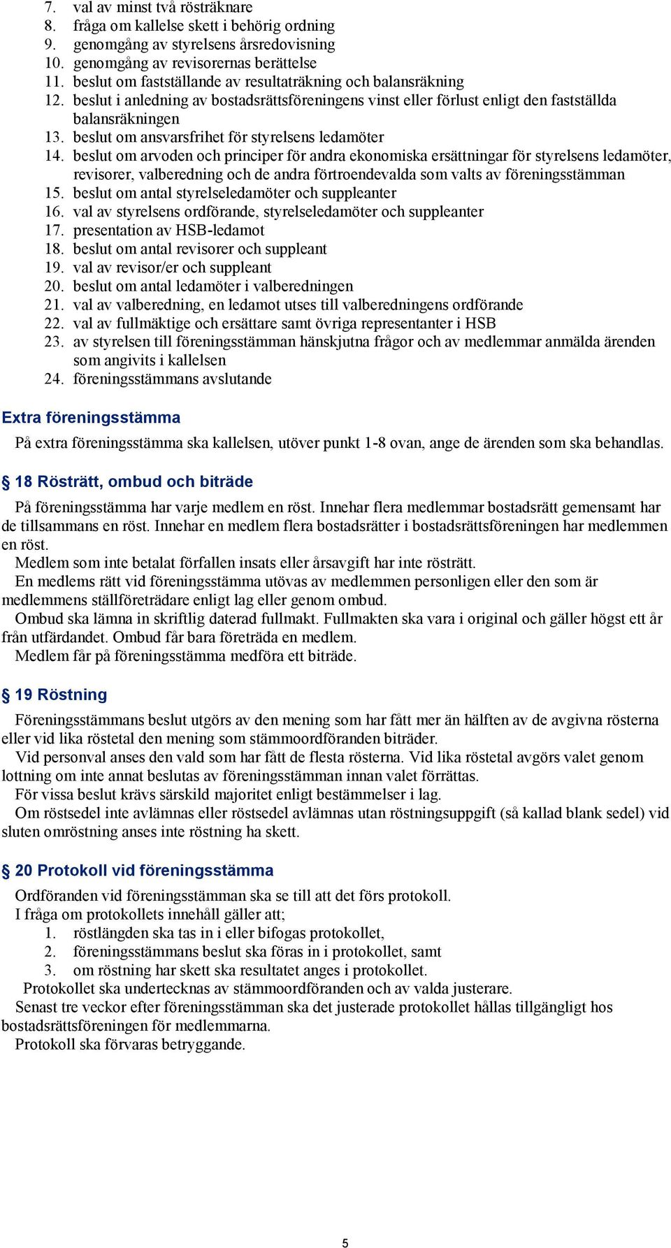 beslut om ansvarsfrihet för styrelsens ledamöter 14.