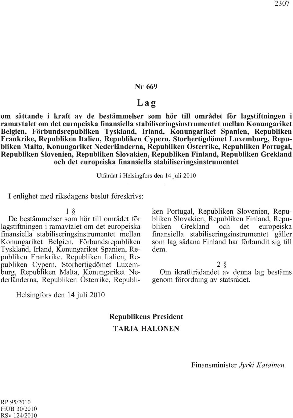 Republiken Österrike, Republiken Portugal, Republiken Slovenien, Republiken Slovakien, Republiken Finland, Republiken Grekland och det europeiska finansiella stabiliseringsinstrumentet Utfärdat i