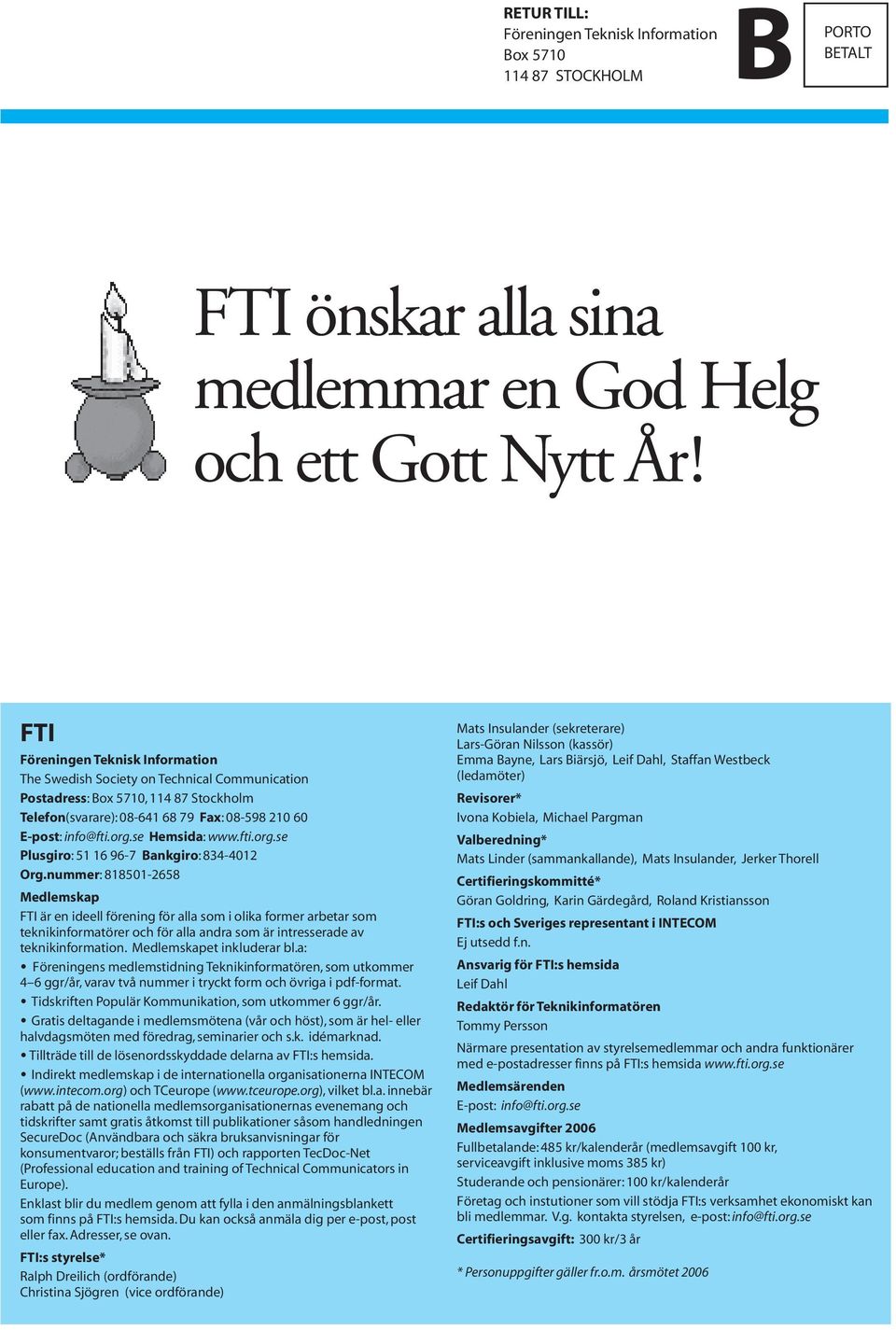 se Hemsida: www.fti.org.se Plusgiro: 51 16 96-7 Bankgiro: 834-4012 Org.