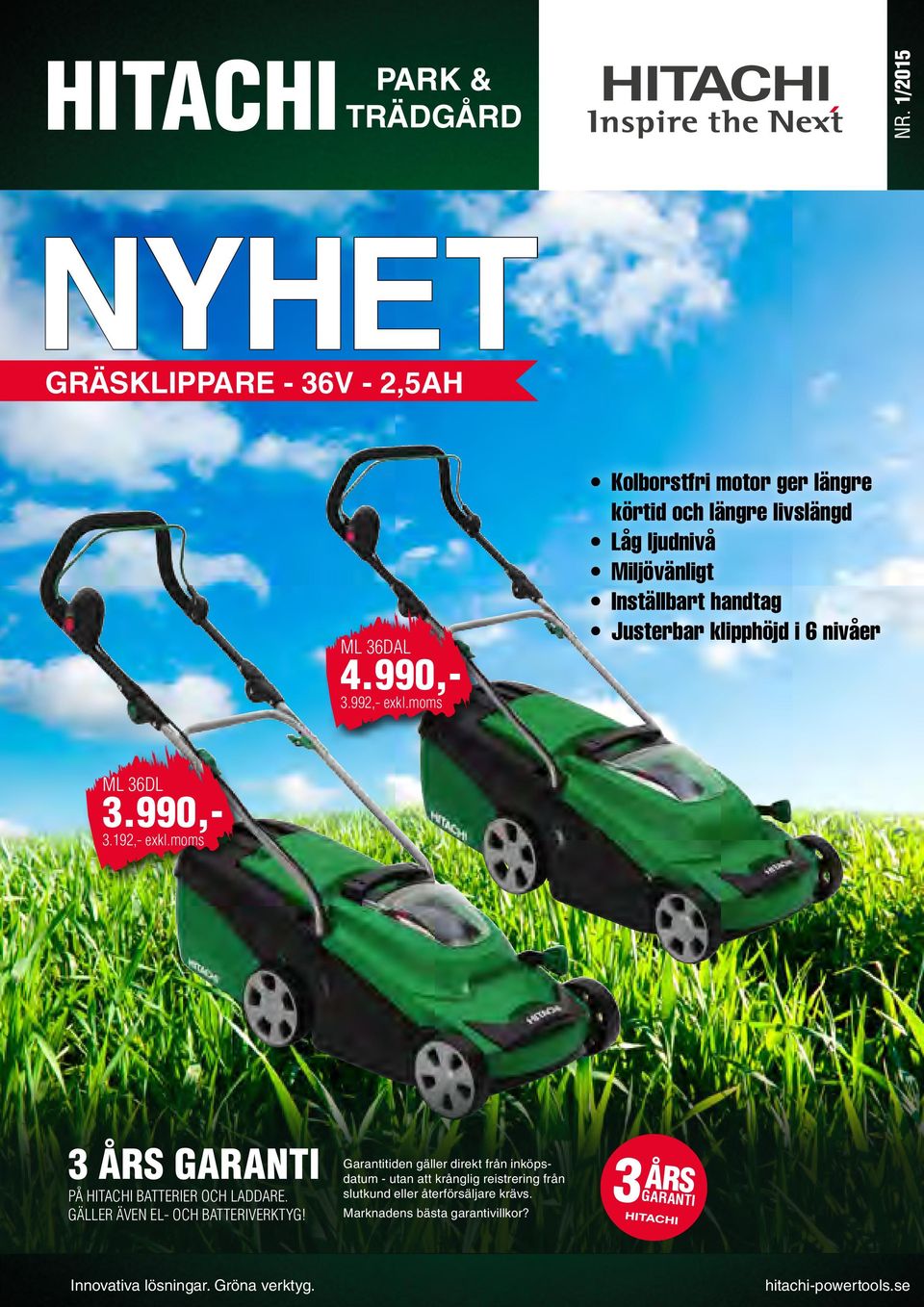 36DL 3.990,- 3.192,- exkl.moms 3 ÅRS GARANTI PÅ HITACHI BATTERIER OCH LADDARE. GÄLLER ÄVEN EL- OCH BATTERIVERKTYG!