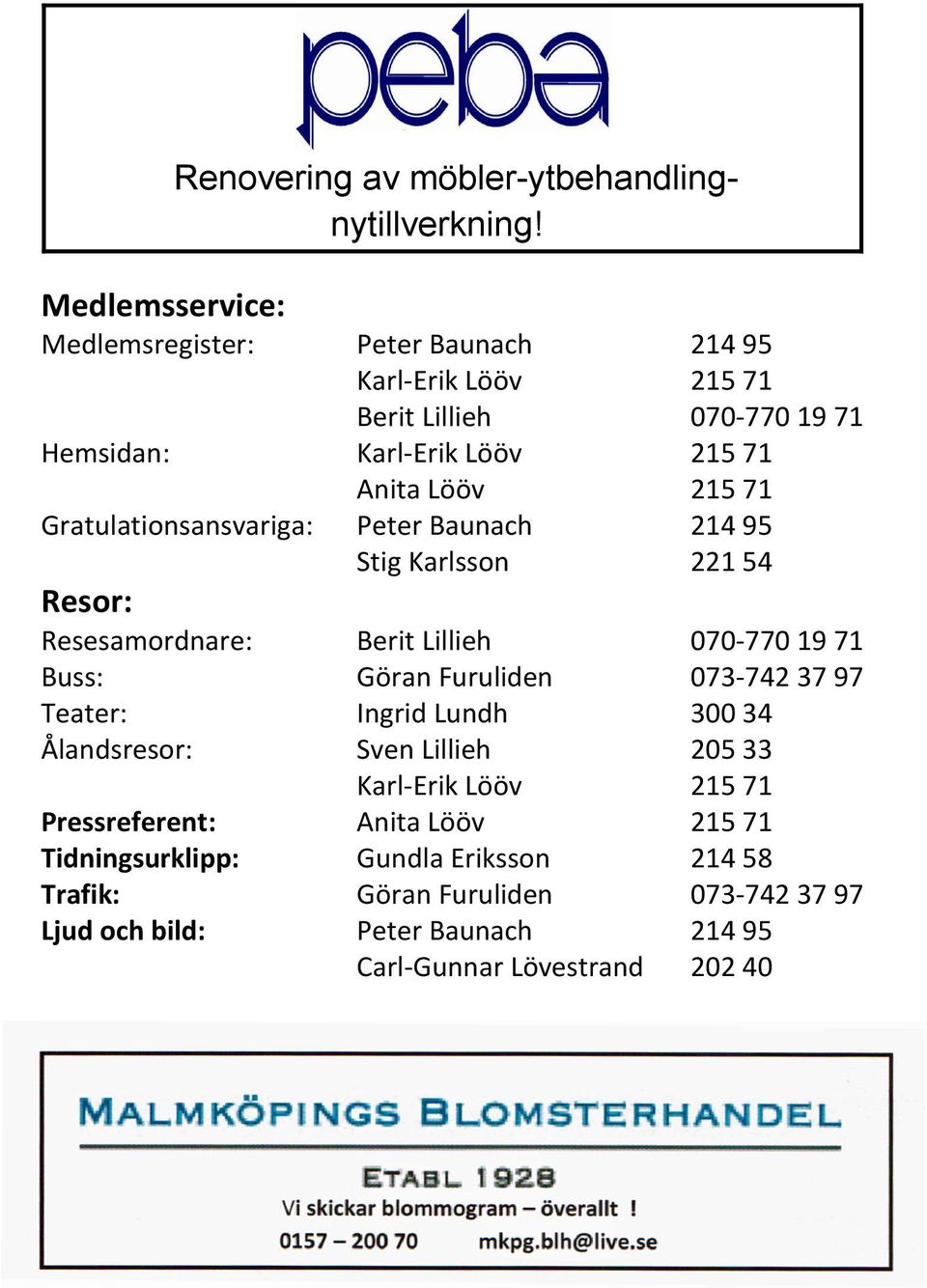 71 samt på väg till och från dessa, rabatter Berit hos Karl-Erik Länsförsäkringar, Lööv Lillieh If och 215 070-770 Skandia.