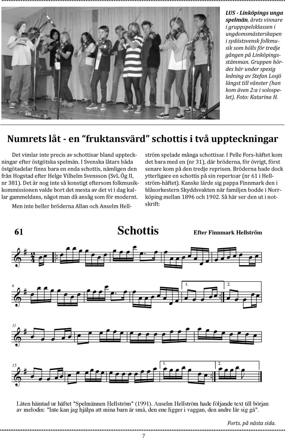 Numrets låt - en fruktansvärd schottis i två uppteckningar Det vimlar inte precis av schottisar bland uppteck- ningar efter östgötska spelmän.